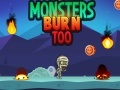 Lojë Monsters Burn Too