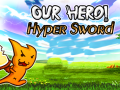 Lojë Our Hero! Hyper Sword
