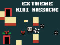 Lojë Extreme Mini Massacre