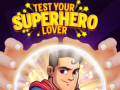 Lojë Test Your Superhero Lover