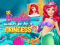 Lojë Barbie Wants To Be A Princess