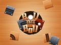 Lojë Roll This Ball