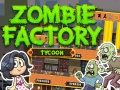 Lojë Zombie Factory Tycoon