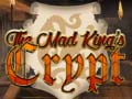 Lojë The Mad King`s Crypt