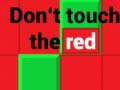 Lojë Don't Touch The Red