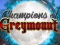 Lojë Champions of Greymount