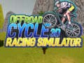 Lojë Offroad Cycle 3D Racing Simulator