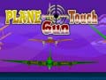 Lojë Plane Touch Gun