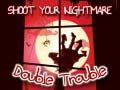 Lojë Shoot Your Nightmare Double Trouble