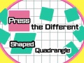 Lojë Press The Different Shaped Quadrangle