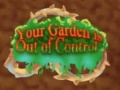 Lojë Your Garden is Out of Control