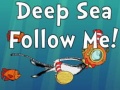 Lojë Deep Sea Follow Me!