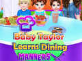 Lojë Baby Taylor Learns Dining Manners