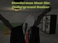 Lojë Slenderman Must Die: Underground Bunker