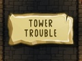 Lojë Tower Trouble