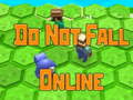 Lojë Do Not Fall Online 