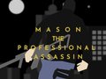 Lojë Mason the Professional Assassin