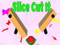 Lojë Slice Cut It 
