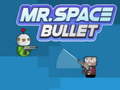 Lojë Mr. Space Bullet