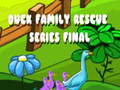 Lojë Duck Family Rescue Series Final