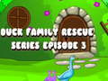Lojë Duck Family Rescue Series Episode 3
