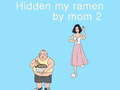 Lojë Hidden my ramen by mom 2