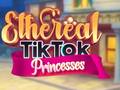 Lojë Ethereal TikTok Princesses