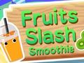 Lojë Fruits Slash Smoothie