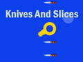Lojë Knives And Slices