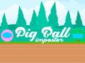 Lojë Pig Ball Impostor