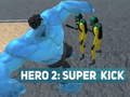 Lojë Hero 2: Super Kick