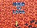 Lojë Noob vs Lava