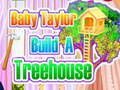 Lojë Baby Taylor Builds A Treehouse