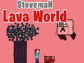 Lojë Steveman Lava World