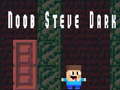 Lojë Noob Steve Dark