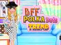 Lojë BFF Polka Dots Trend