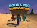 Lojë Noob & Pro Skateboarding