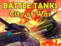 Lojë Battle Tanks City of War