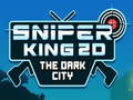 Lojë Sniper King 2D The Dark City