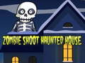 Lojë Zombie Shoot Haunted House