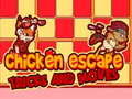 Lojë Chicken Escape Tricks and moves