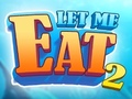 Lojë Let Me Eat 2: Feeding Madness