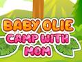 Lojë Baby Olie Camp with Mom
