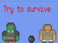 Lojë Try to survive 2 player