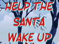 Lojë Help The Santa Wake Up 