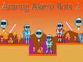 Lojë Among Akero Bots 2