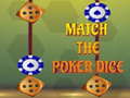 Lojë Match The Porker Dice