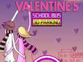 Lojë Valentine's School Bus 3D Parking