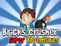 Lojë Bricks Crusher Super Adventures