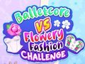 Lojë Balletcore vs Flowery Fashion Challenge